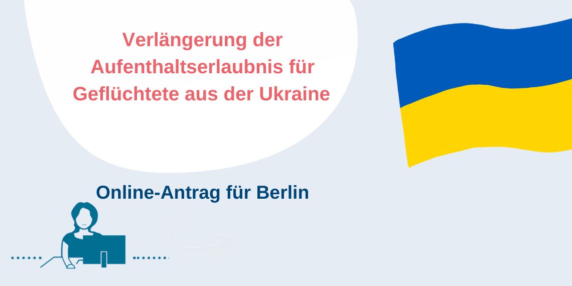 Ukrainische Geflüchtete: Digitale Verlängerung der Aufenthaltserlaubnis in Berlin